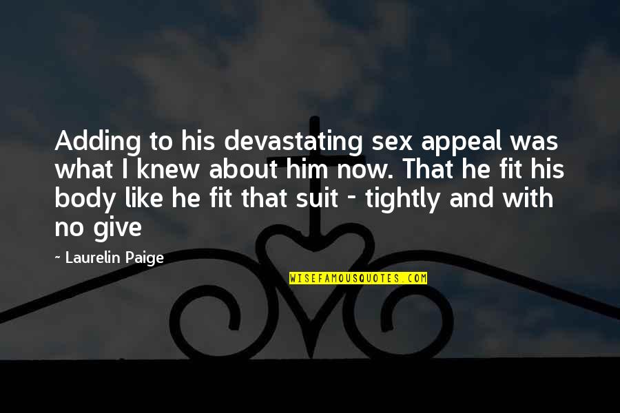 Espiritualmente O Quotes By Laurelin Paige: Adding to his devastating sex appeal was what