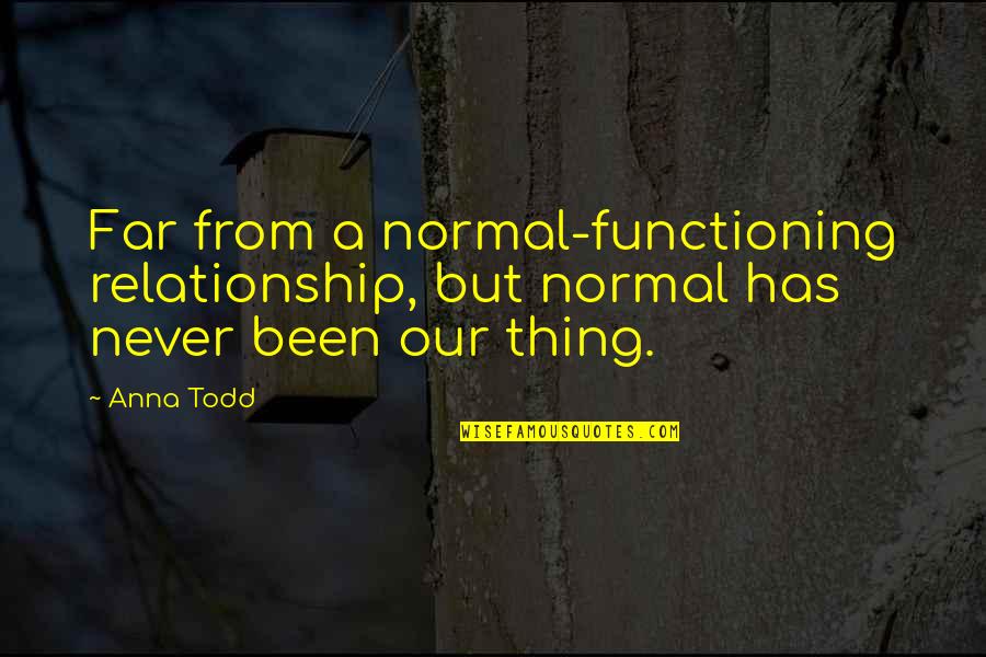 Espiropapas Quotes By Anna Todd: Far from a normal-functioning relationship, but normal has