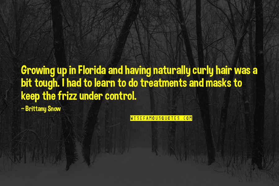 Esplendor Definicion Quotes By Brittany Snow: Growing up in Florida and having naturally curly