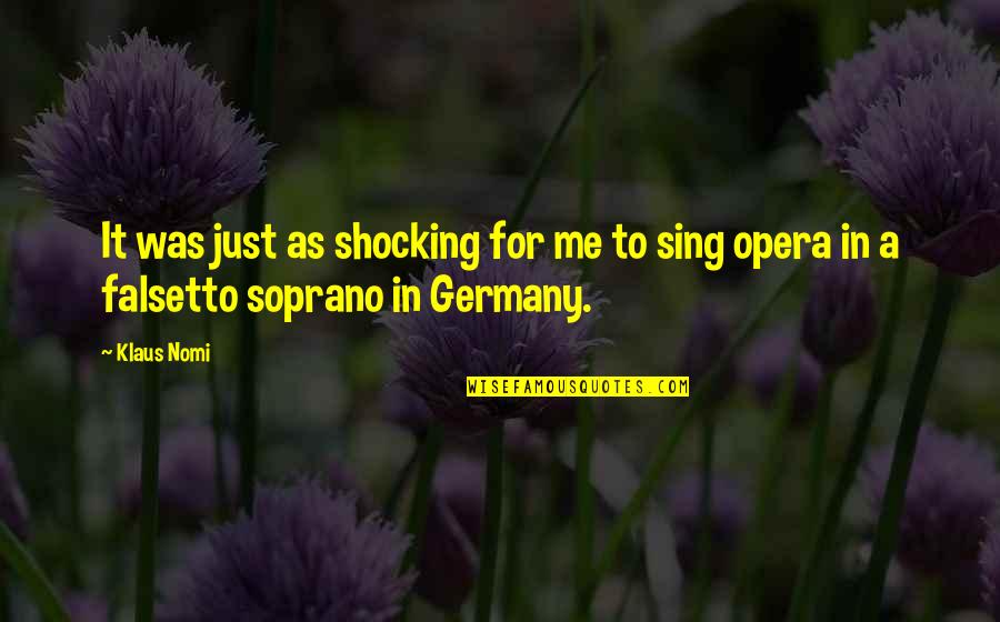 Esplorazione Antartide Quotes By Klaus Nomi: It was just as shocking for me to