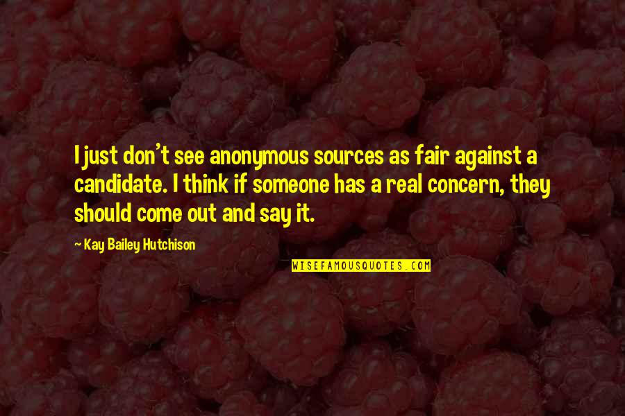 Espn 8 The Ocho Quotes By Kay Bailey Hutchison: I just don't see anonymous sources as fair Espn 8 The Ocho Quotes By Kay Bailey Hutchison: I just don't see anonymous sources as fair