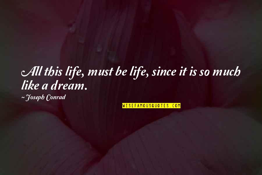 Espn3 Live Quotes By Joseph Conrad: All this life, must be life, since it Espn3 Live Quotes By Joseph Conrad: All this life, must be life, since it