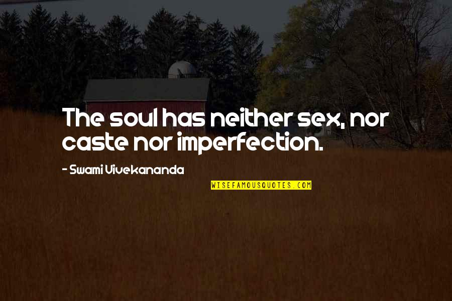 Espn3 Quotes By Swami Vivekananda: The soul has neither sex, nor caste nor Espn3 Quotes By Swami Vivekananda: The soul has neither sex, nor caste nor