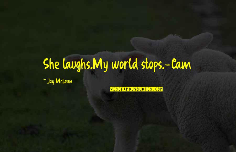 Espnsa Quotes By Jay McLean: She laughs.My world stops.-Cam Espnsa Quotes By Jay McLean: She laughs.My world stops.-Cam