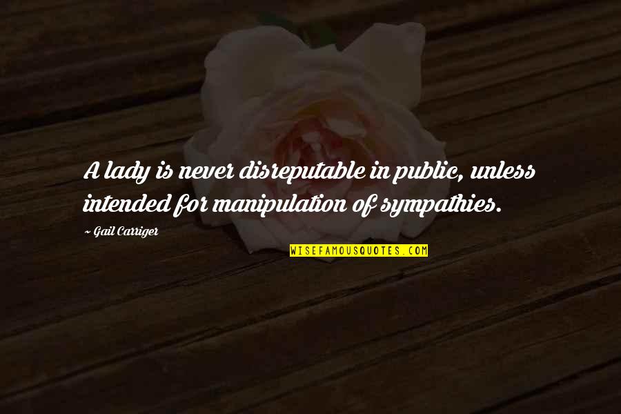Espo Steve Powers Quotes By Gail Carriger: A lady is never disreputable in public, unless