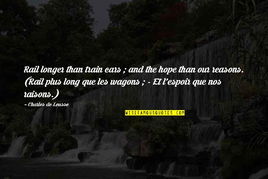 Espoir Quotes By Charles De Leusse: Rail longer than train cars ; and the Espoir Quotes By Charles De Leusse: Rail longer than train cars ; and the