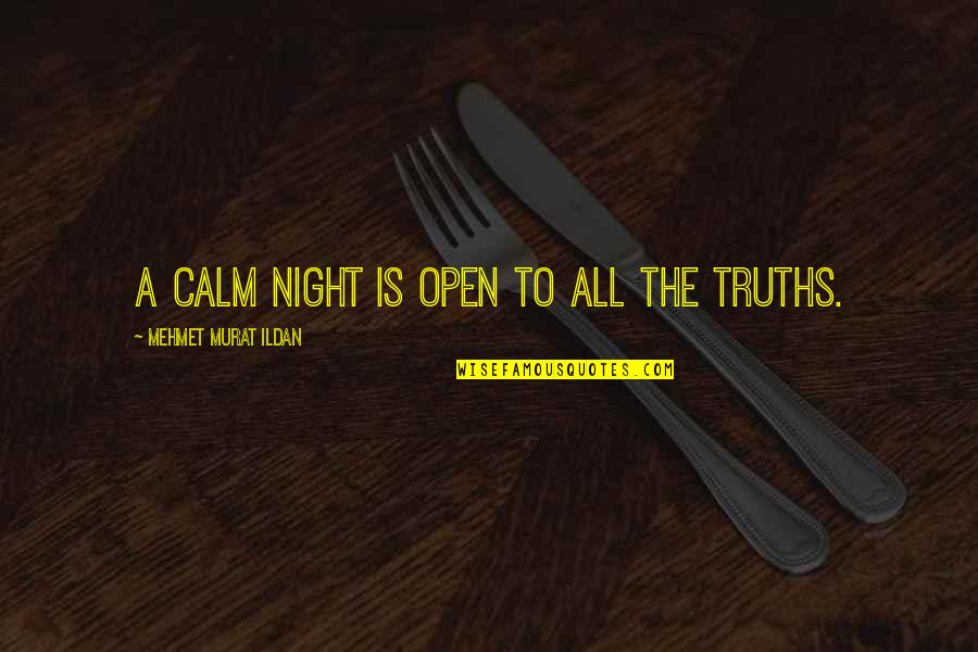 Esponda Aepi Quotes By Mehmet Murat Ildan: A calm night is open to all the Esponda Aepi Quotes By Mehmet Murat Ildan: A calm night is open to all the