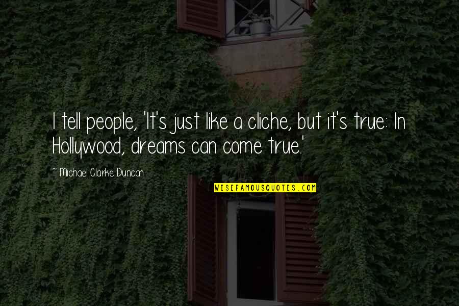 Espontaneidad En Quotes By Michael Clarke Duncan: I tell people, 'It's just like a cliche, Espontaneidad En Quotes By Michael Clarke Duncan: I tell people, 'It's just like a cliche,