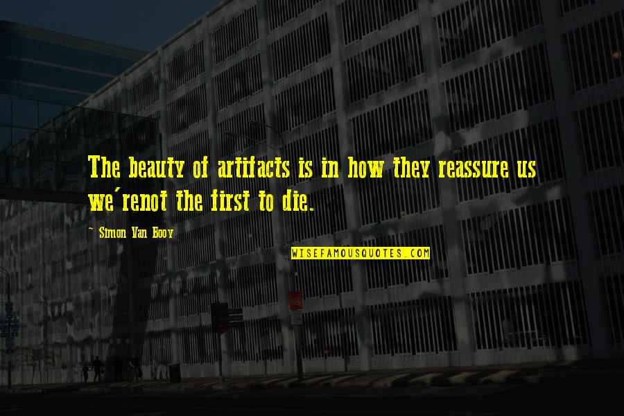 Espontaneidad Y Quotes By Simon Van Booy: The beauty of artifacts is in how they