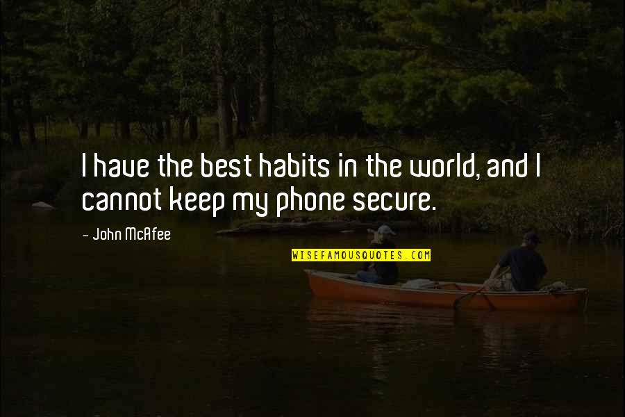 Espontaneidade Significado Quotes By John McAfee: I have the best habits in the world,