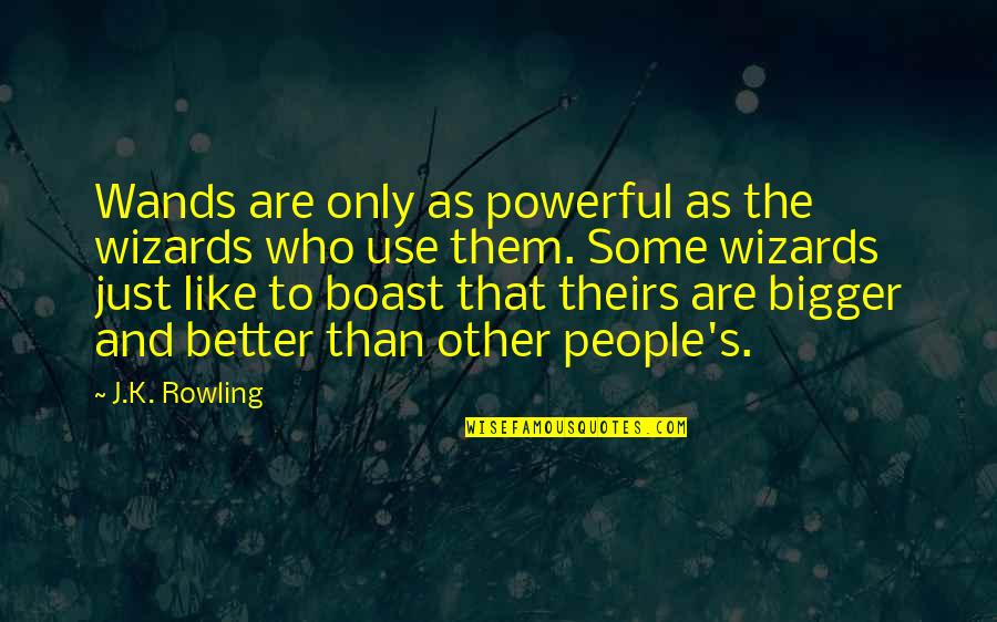 Espontaneos Definicion Quotes By J.K. Rowling: Wands are only as powerful as the wizards