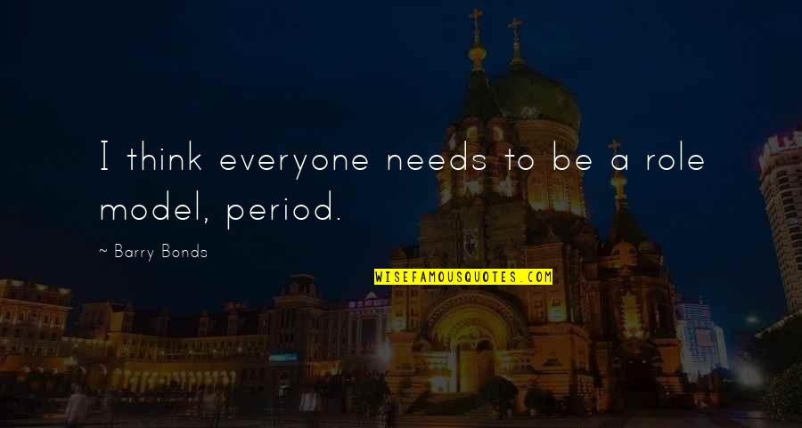 Espoon Kartta Quotes By Barry Bonds: I think everyone needs to be a role