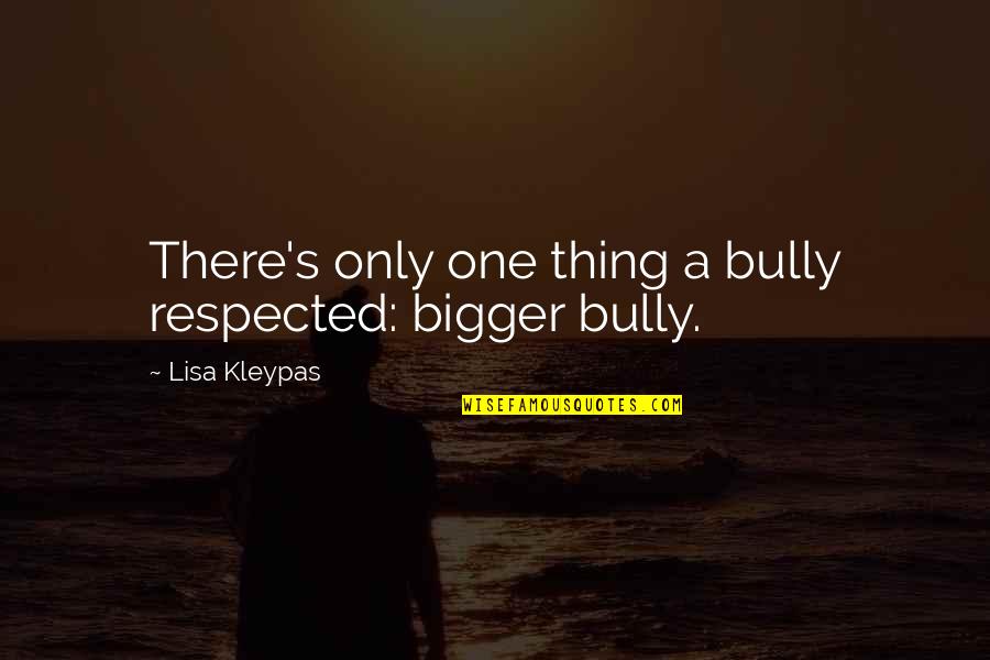 Espoon Opaskartta Quotes By Lisa Kleypas: There's only one thing a bully respected: bigger Espoon Opaskartta Quotes By Lisa Kleypas: There's only one thing a bully respected: bigger