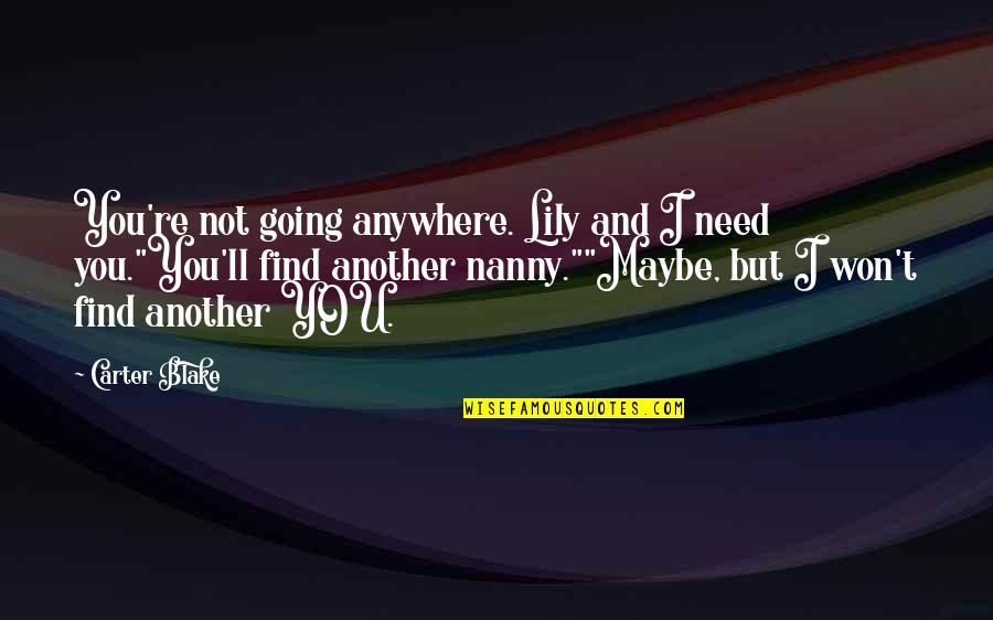 Esposa Del Quotes By Carter Blake: You're not going anywhere. Lily and I need