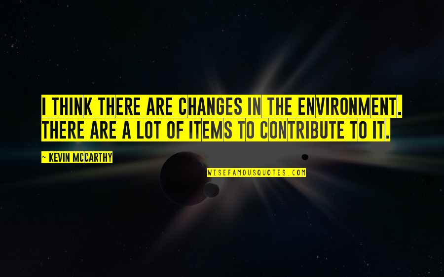 Esposa Del Quotes By Kevin McCarthy: I think there are changes in the environment.