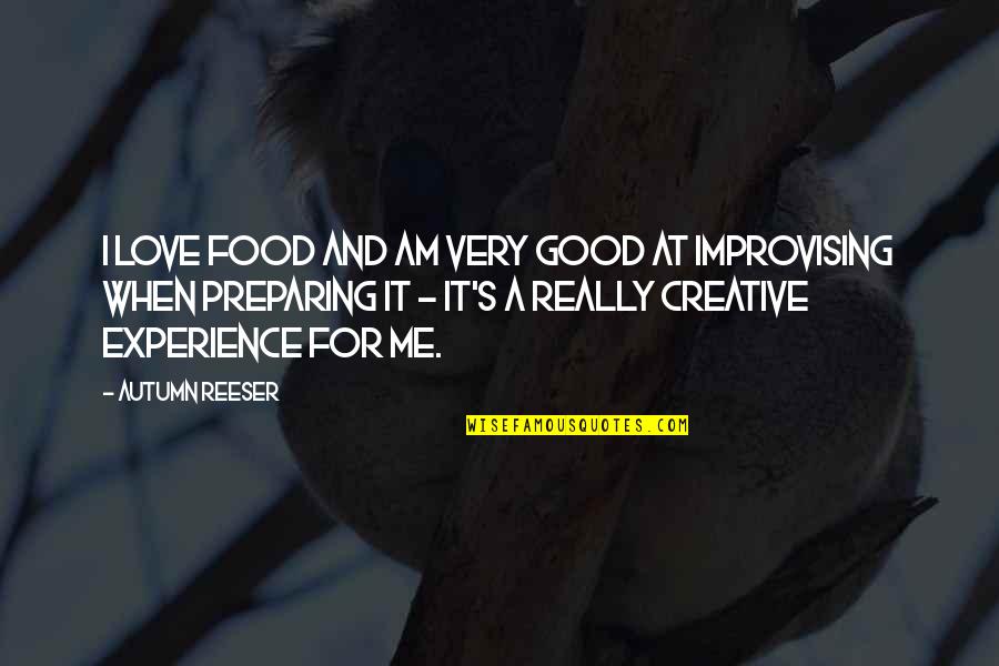 Esposito Bakery Quotes By Autumn Reeser: I love food and am very good at Esposito Bakery Quotes By Autumn Reeser: I love food and am very good at