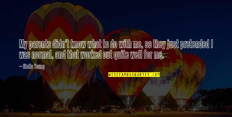 Esposito Garden Quotes By Stella Young: My parents didn't know what to do with Esposito Garden Quotes By Stella Young: My parents didn't know what to do with