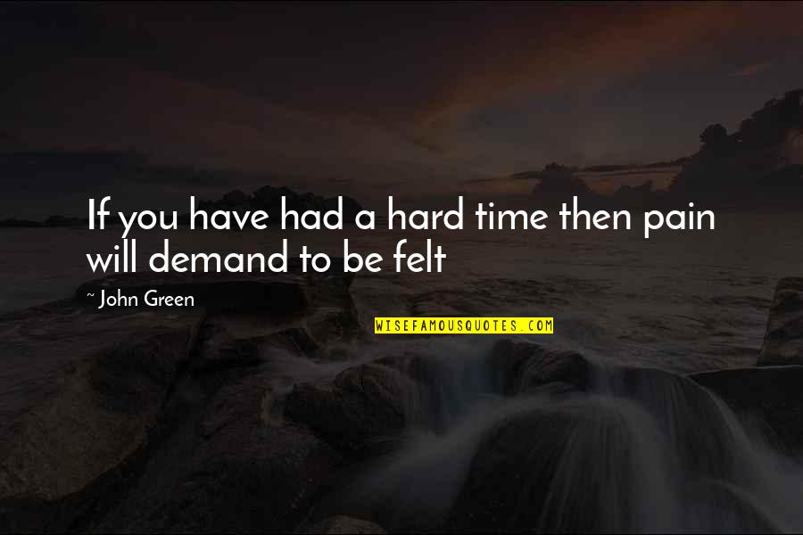 Esposito Sausage Quotes By John Green: If you have had a hard time then