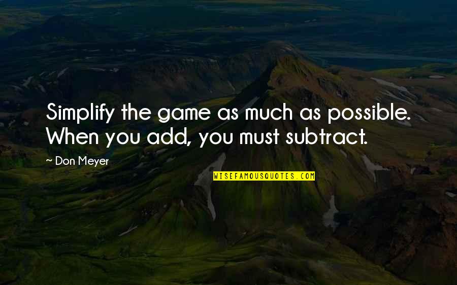 Espotif Quotes By Don Meyer: Simplify the game as much as possible. When