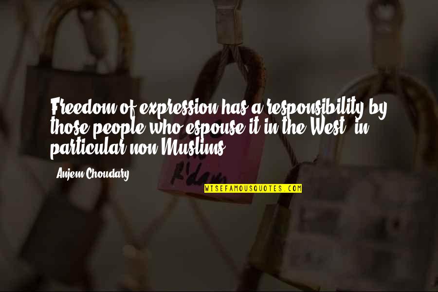 Espouse Quotes By Anjem Choudary: Freedom of expression has a responsibility by those
