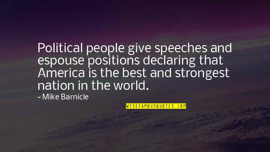 Espouse Quotes By Mike Barnicle: Political people give speeches and espouse positions declaring