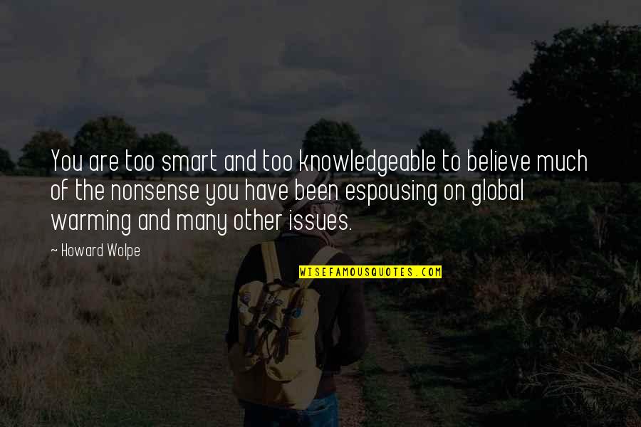 Espousing Quotes By Howard Wolpe: You are too smart and too knowledgeable to