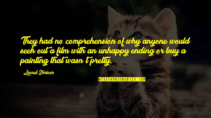 Espreitar Quotes By Lionel Shriver: They had no comprehension of why anyone would Espreitar Quotes By Lionel Shriver: They had no comprehension of why anyone would