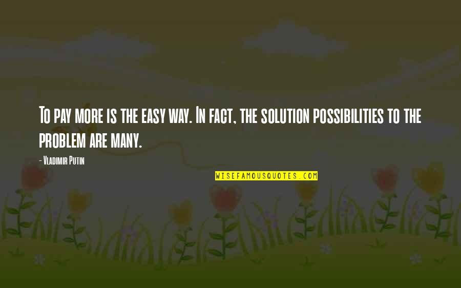 Espumas Ao Quotes By Vladimir Putin: To pay more is the easy way. In
