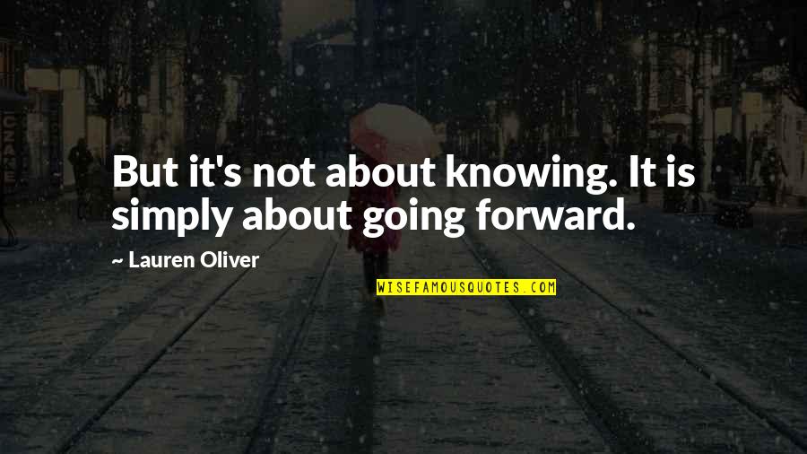 Espumoso De Maracuya Quotes By Lauren Oliver: But it's not about knowing. It is simply
