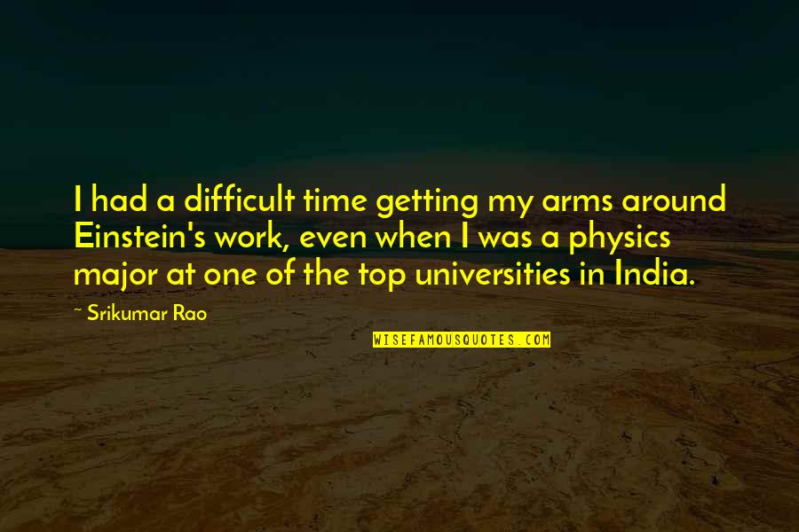 Esquartejada Significado Quotes By Srikumar Rao: I had a difficult time getting my arms