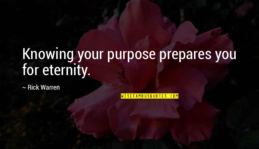 Esquelas Para Quotes By Rick Warren: Knowing your purpose prepares you for eternity.