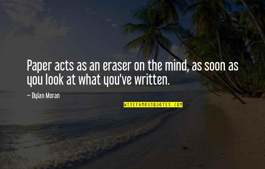 Esquelas Quotes By Dylan Moran: Paper acts as an eraser on the mind,