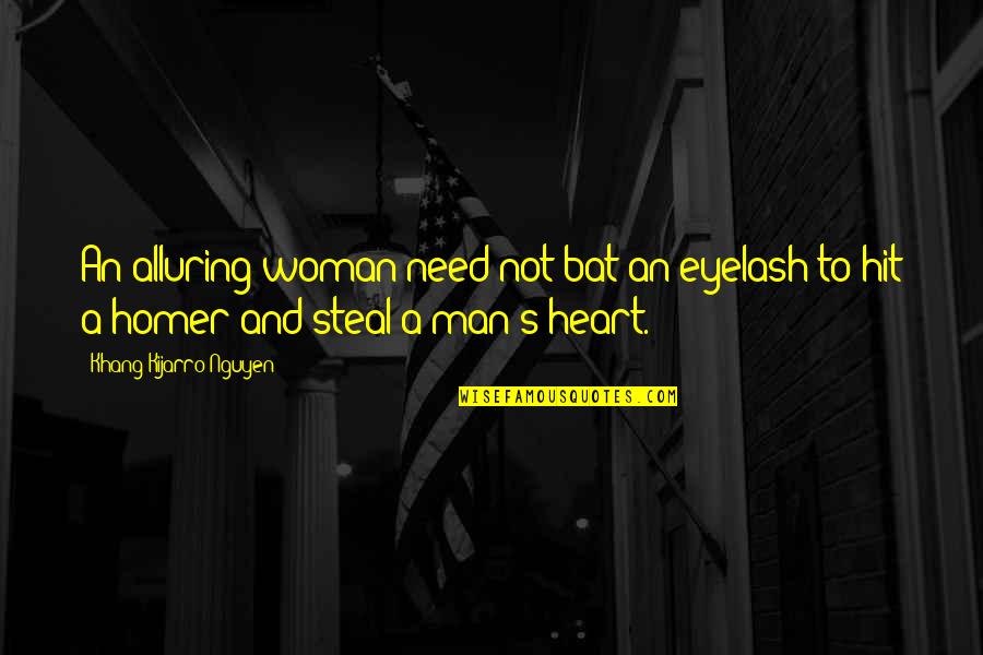 Esquelas Quotes By Khang Kijarro Nguyen: An alluring woman need not bat an eyelash Esquelas Quotes By Khang Kijarro Nguyen: An alluring woman need not bat an eyelash