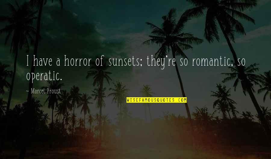 Esqueleto Nacho Quotes By Marcel Proust: I have a horror of sunsets; they're so