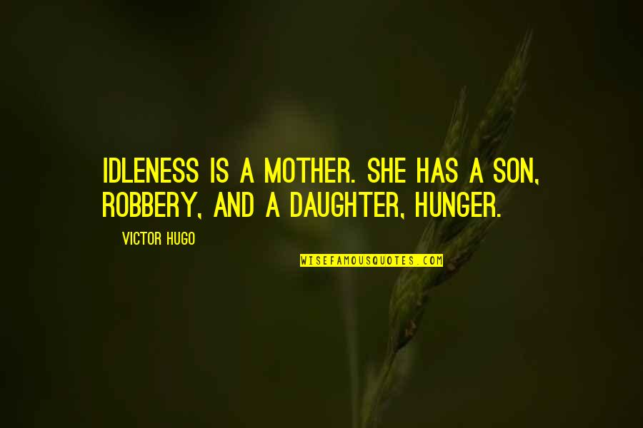 Esqueleto Para Quotes By Victor Hugo: Idleness is a mother. She has a son,