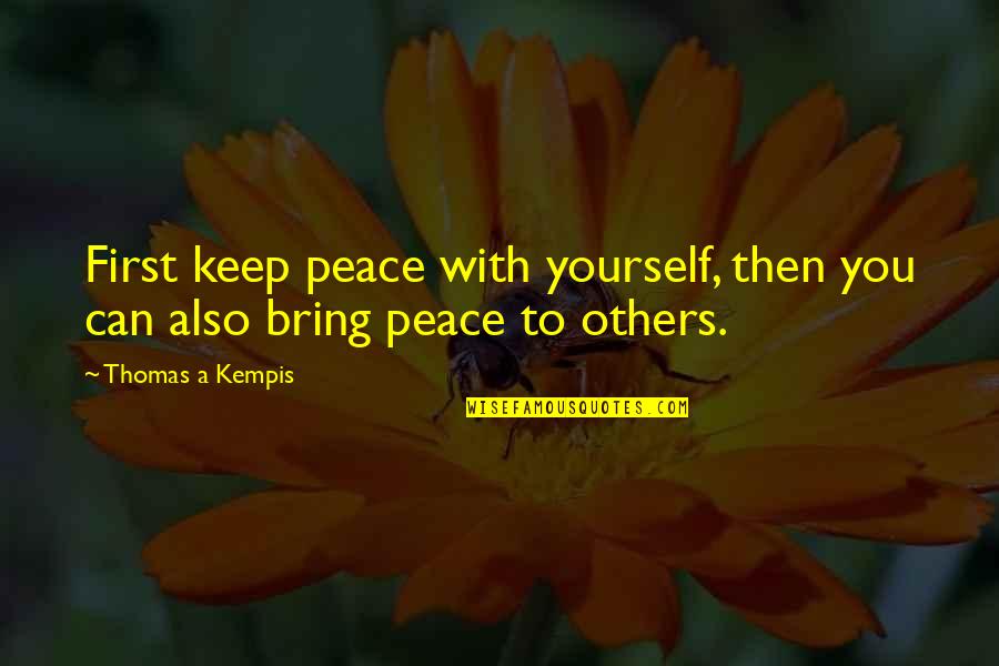 Esquematico De J2 Quotes By Thomas A Kempis: First keep peace with yourself, then you can Esquematico De J2 Quotes By Thomas A Kempis: First keep peace with yourself, then you can