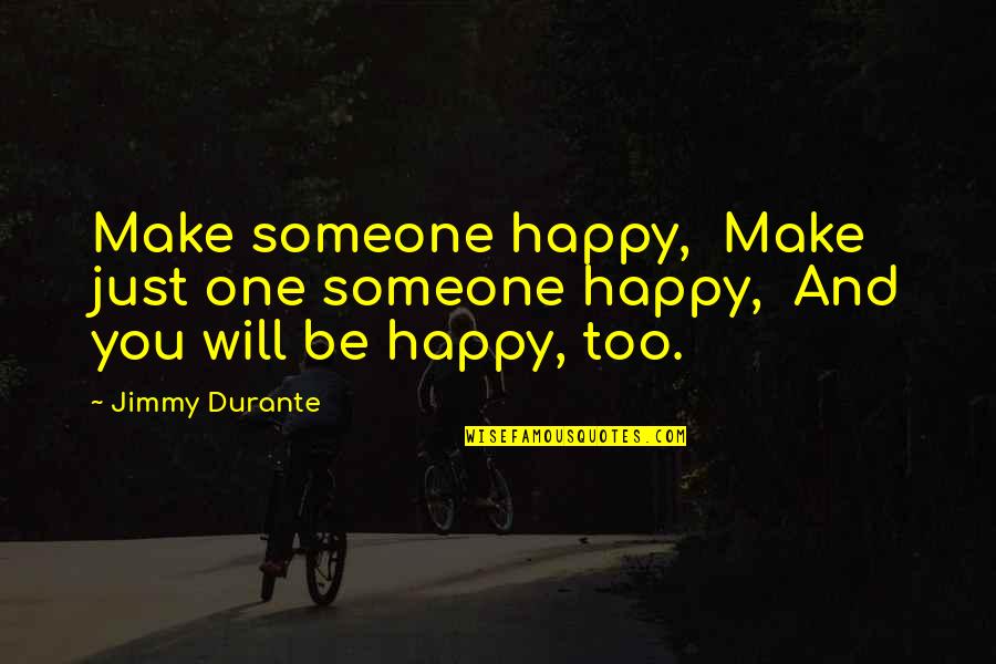 Esquematico Jcbs6305k255 Quotes By Jimmy Durante: Make someone happy, Make just one someone happy,
