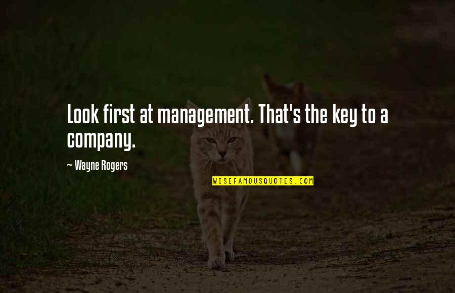 Esquematico Simbologia Quotes By Wayne Rogers: Look first at management. That's the key to