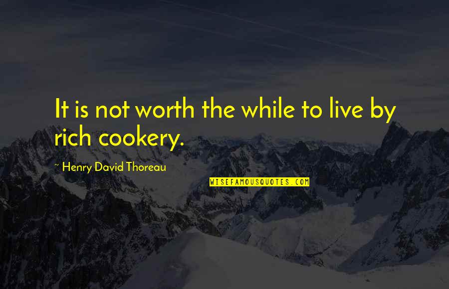 Esquenazi Significado Quotes By Henry David Thoreau: It is not worth the while to live