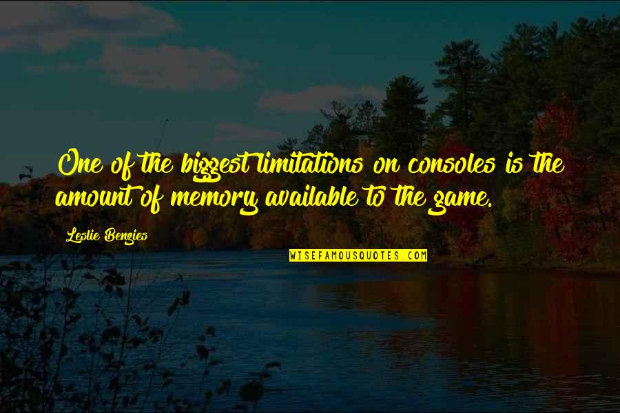 Esquerra De Leixample Quotes By Leslie Benzies: One of the biggest limitations on consoles is