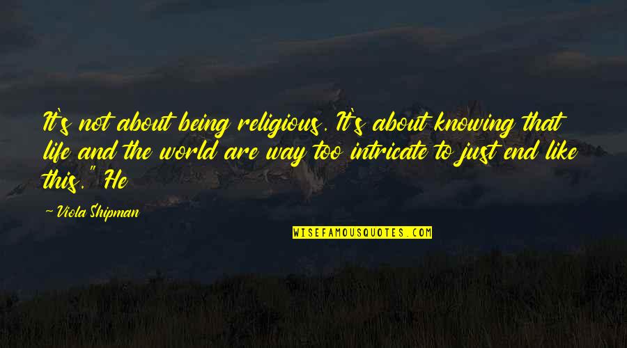 Esquinas In English Quotes By Viola Shipman: It's not about being religious. It's about knowing Esquinas In English Quotes By Viola Shipman: It's not about being religious. It's about knowing