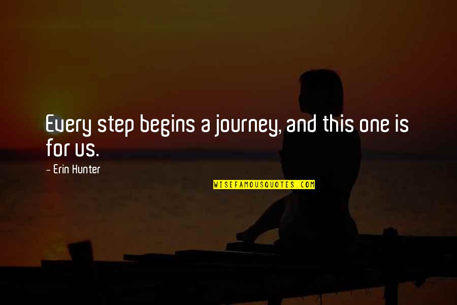 Esquinas Quotes By Erin Hunter: Every step begins a journey, and this one