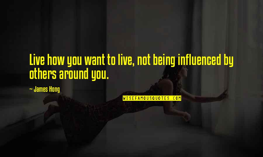 Esquire Atl Quotes By James Hong: Live how you want to live, not being