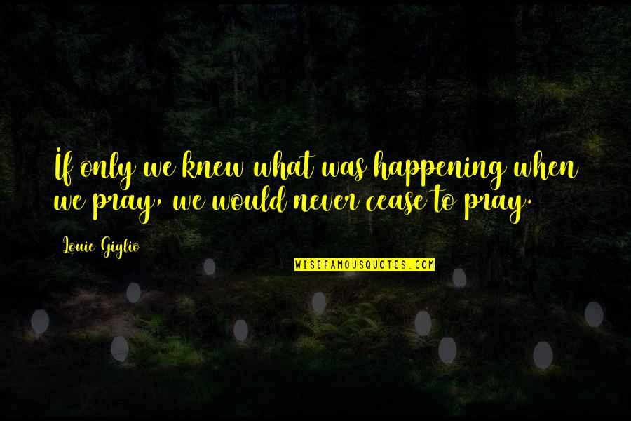 Esquire Atl Quotes By Louie Giglio: If only we knew what was happening when