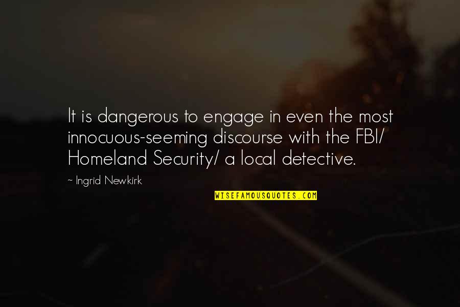 Esquisse In English Quotes By Ingrid Newkirk: It is dangerous to engage in even the Esquisse In English Quotes By Ingrid Newkirk: It is dangerous to engage in even the