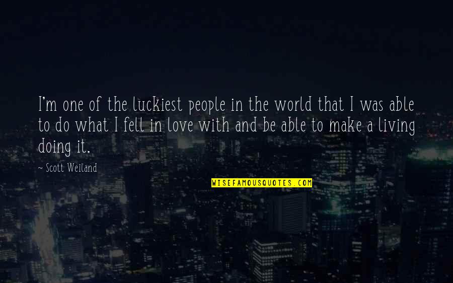 Esquivar El Quotes By Scott Weiland: I'm one of the luckiest people in the