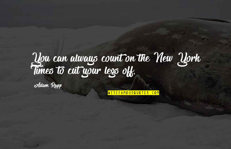 Esquivo De Nacimiento Quotes By Adam Rapp: You can always count on the New York