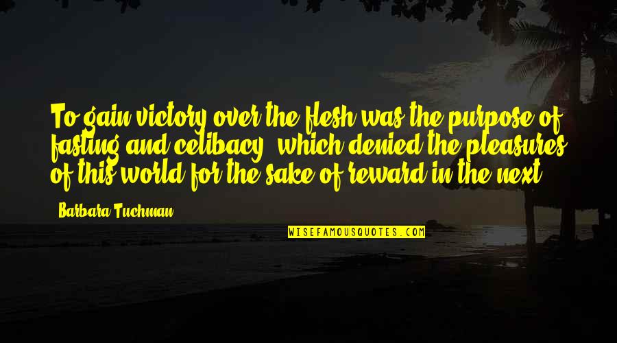 Esquizofrenia Definicion Quotes By Barbara Tuchman: To gain victory over the flesh was the Esquizofrenia Definicion Quotes By Barbara Tuchman: To gain victory over the flesh was the