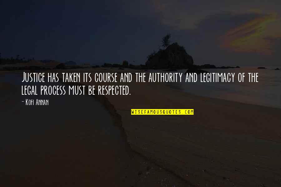 Esquizofrenico Significado Quotes By Kofi Annan: Justice has taken its course and the authority