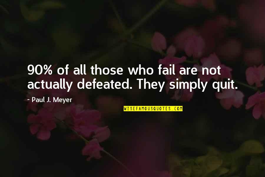 Esrael Dansa Quotes By Paul J. Meyer: 90% of all those who fail are not